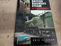 British Railways Steam in Retrospect by Eric Oldham Hardback Book