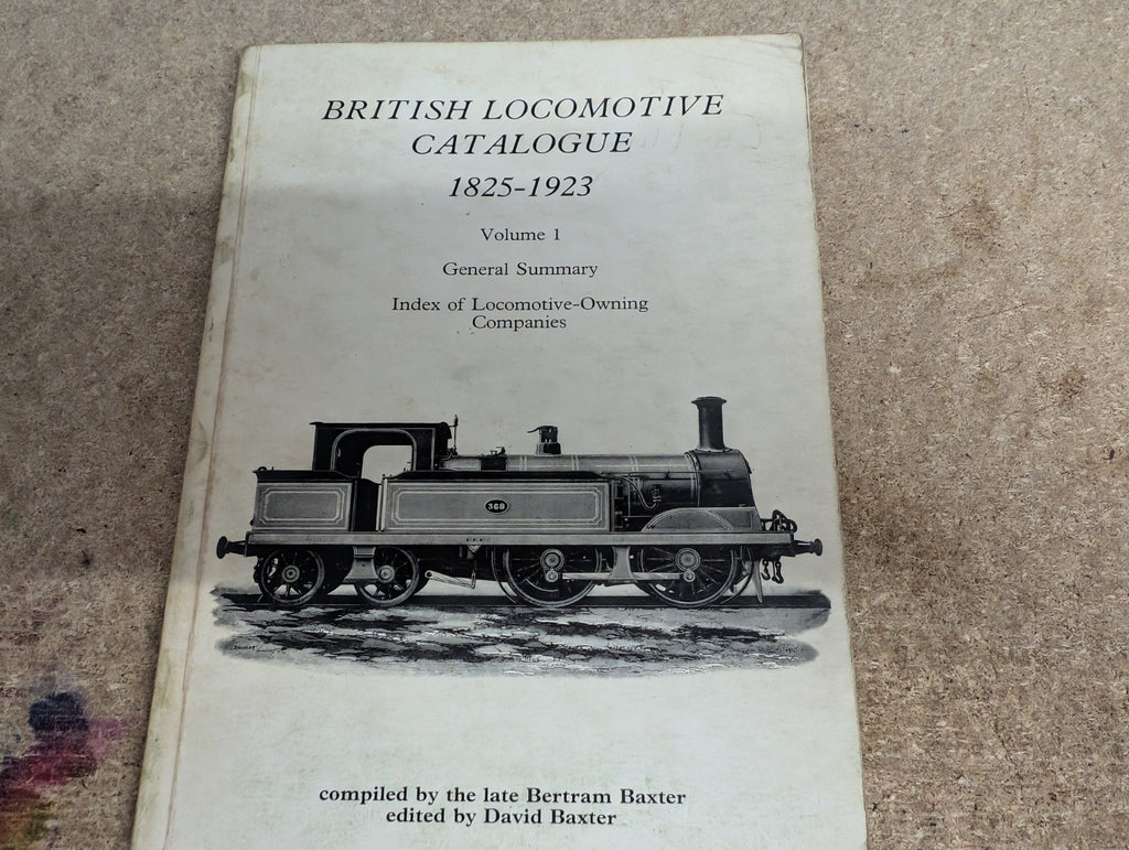David Baxter British Locomotive Catalogue 1825-1923 Volume 1 General