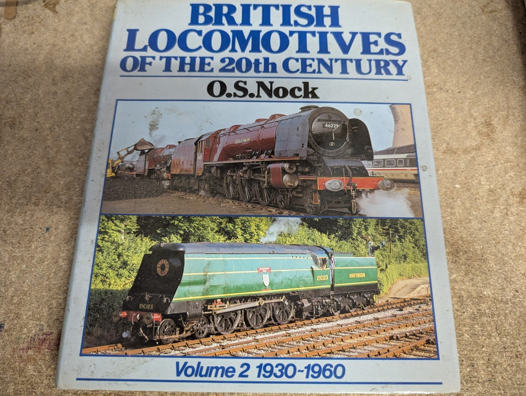 British Locomotives Of The 20th Century O.S. Nock Volume 2 1930-1960 Hardback